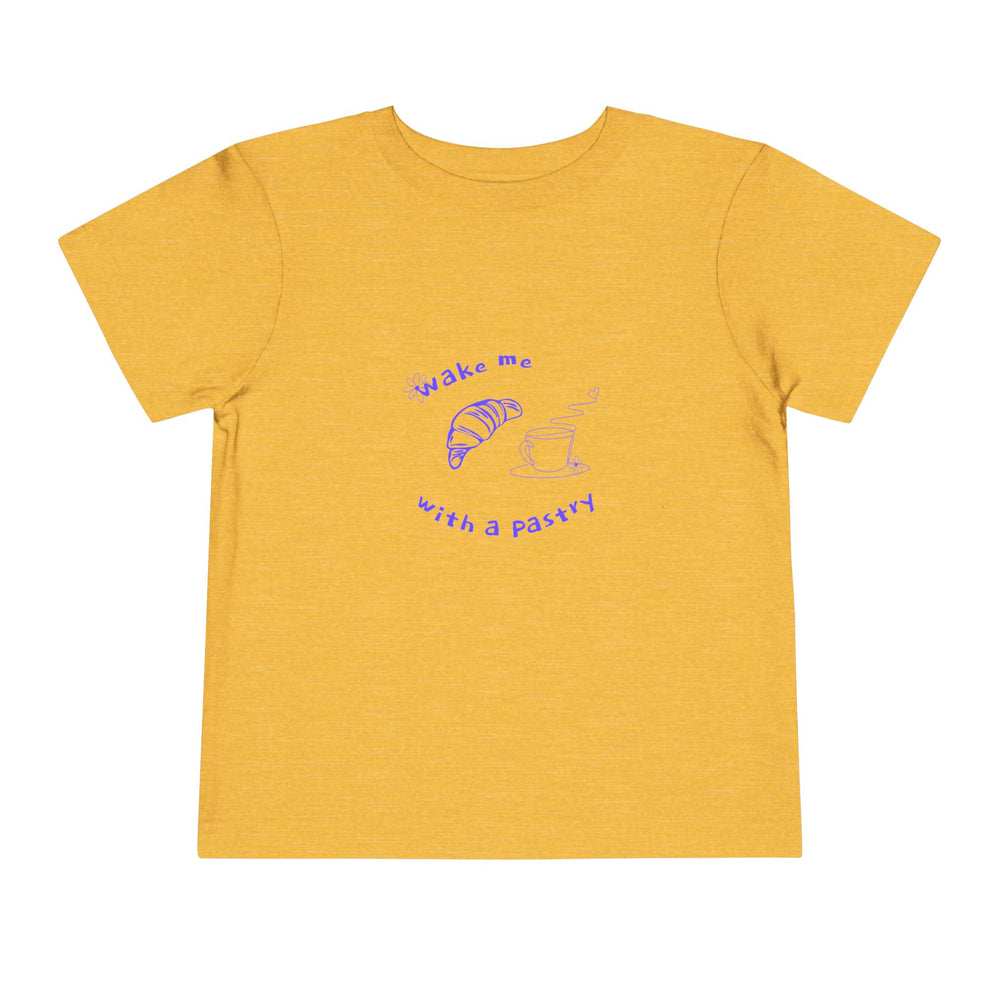 Wake Me With A Pastry Toddler Tee