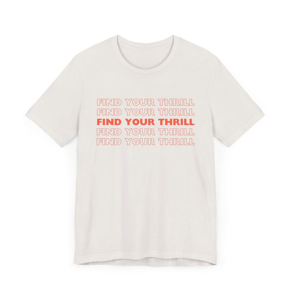 FIND YOUR THRILL (red lettering) Unisex Jersey Short Sleeve Tee