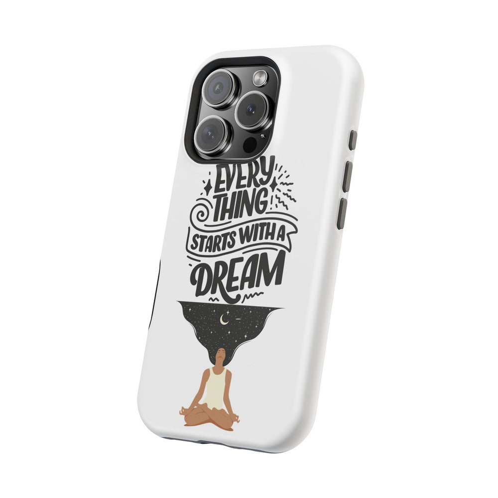 Every Thing Starts with a Dream iPhone 13/14/15/16 Magnetic Tough Cases