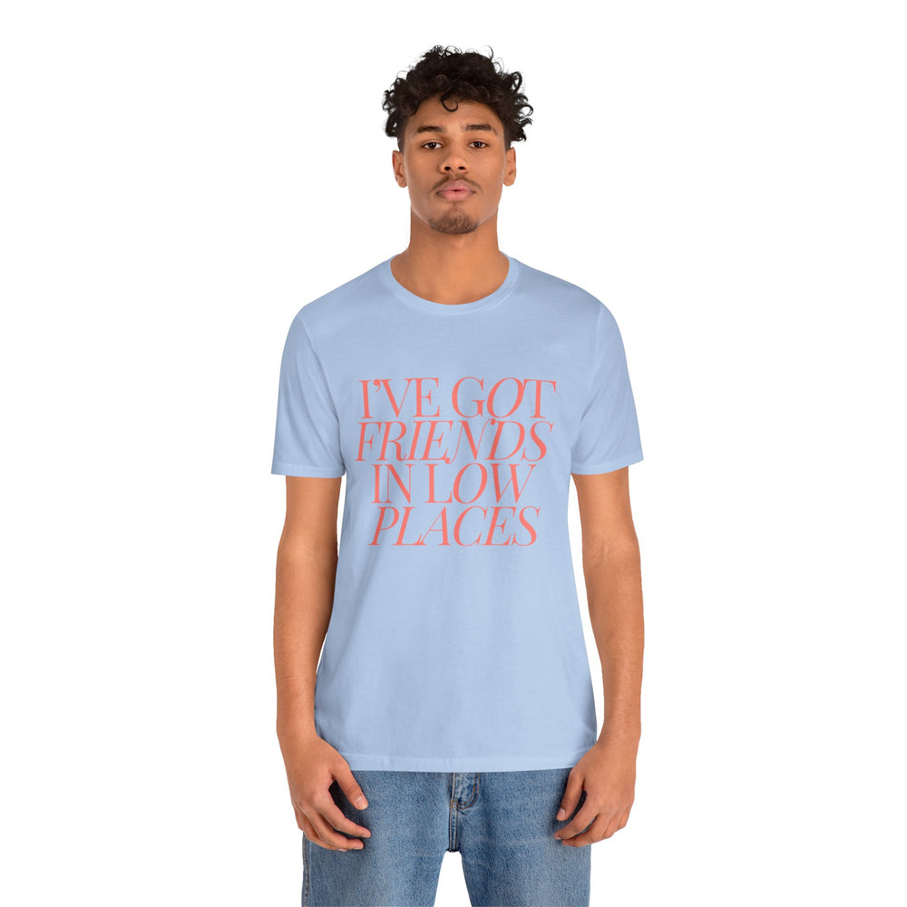 I've Got Friends In Low Places 1 - Garth Brooks Unisex Jersey Short Sleeve Tee