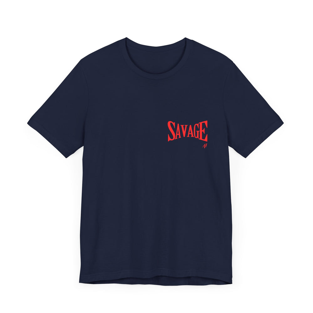Savage AF- Short Sleeve Tee