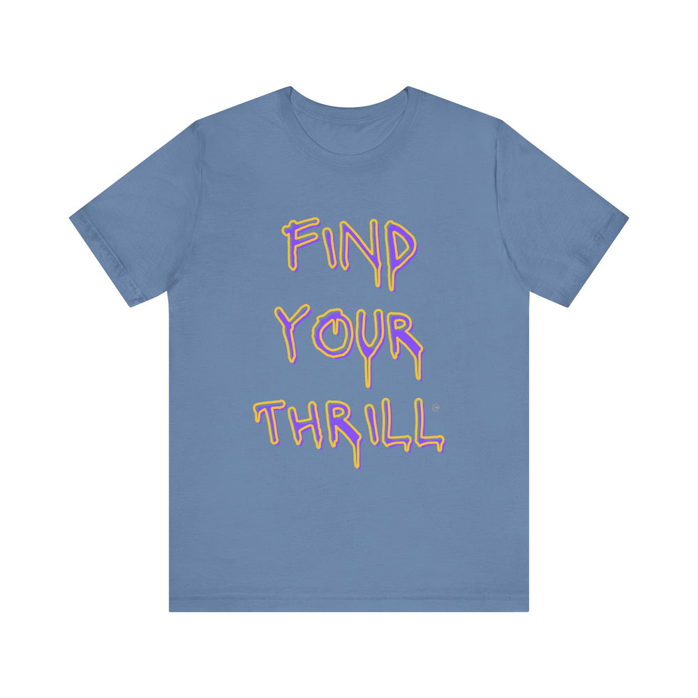 Find Your Thrill Graffiti Drip Short Sleeve Tee