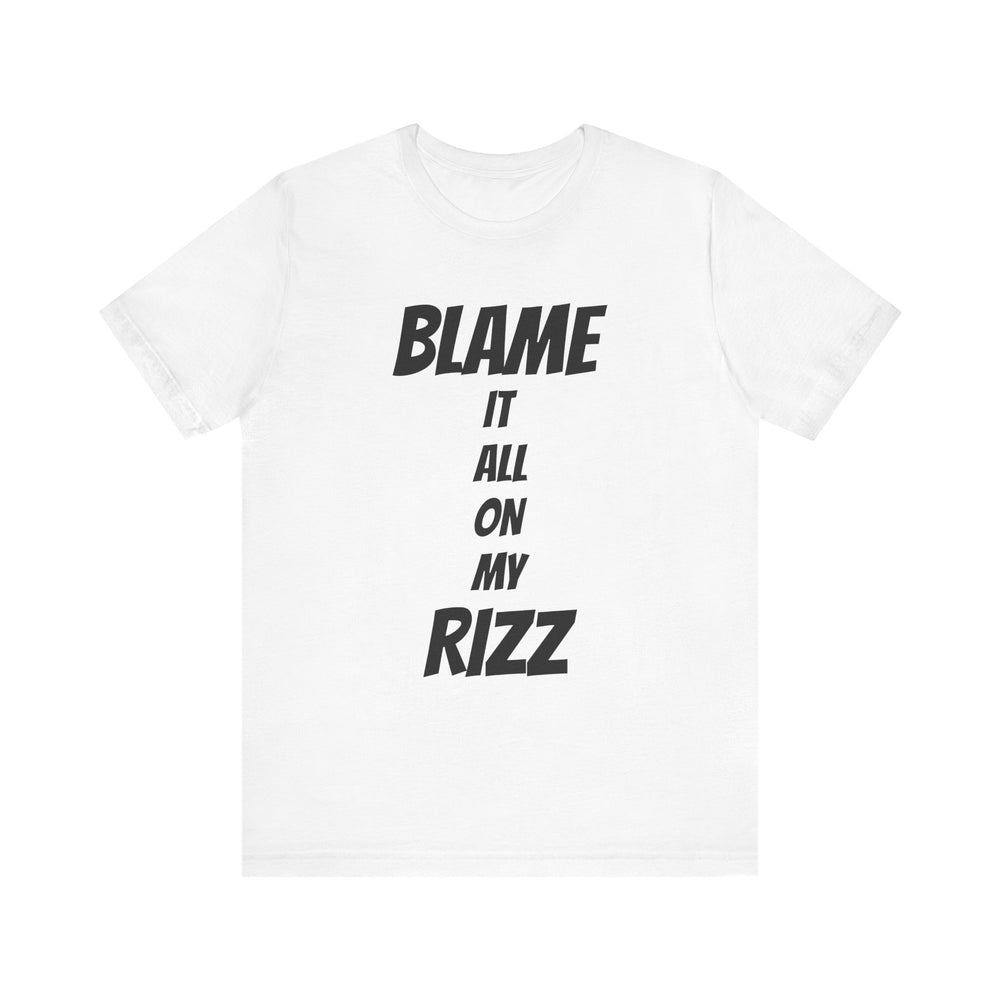 Blame It All On My Rizz Short Sleeve Tee: Wear Your Confidence