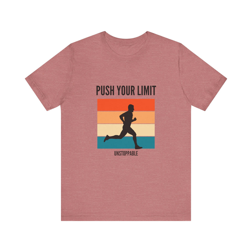 Push your limits- unstoppable- Unisex Jersey Short Sleeve Tee