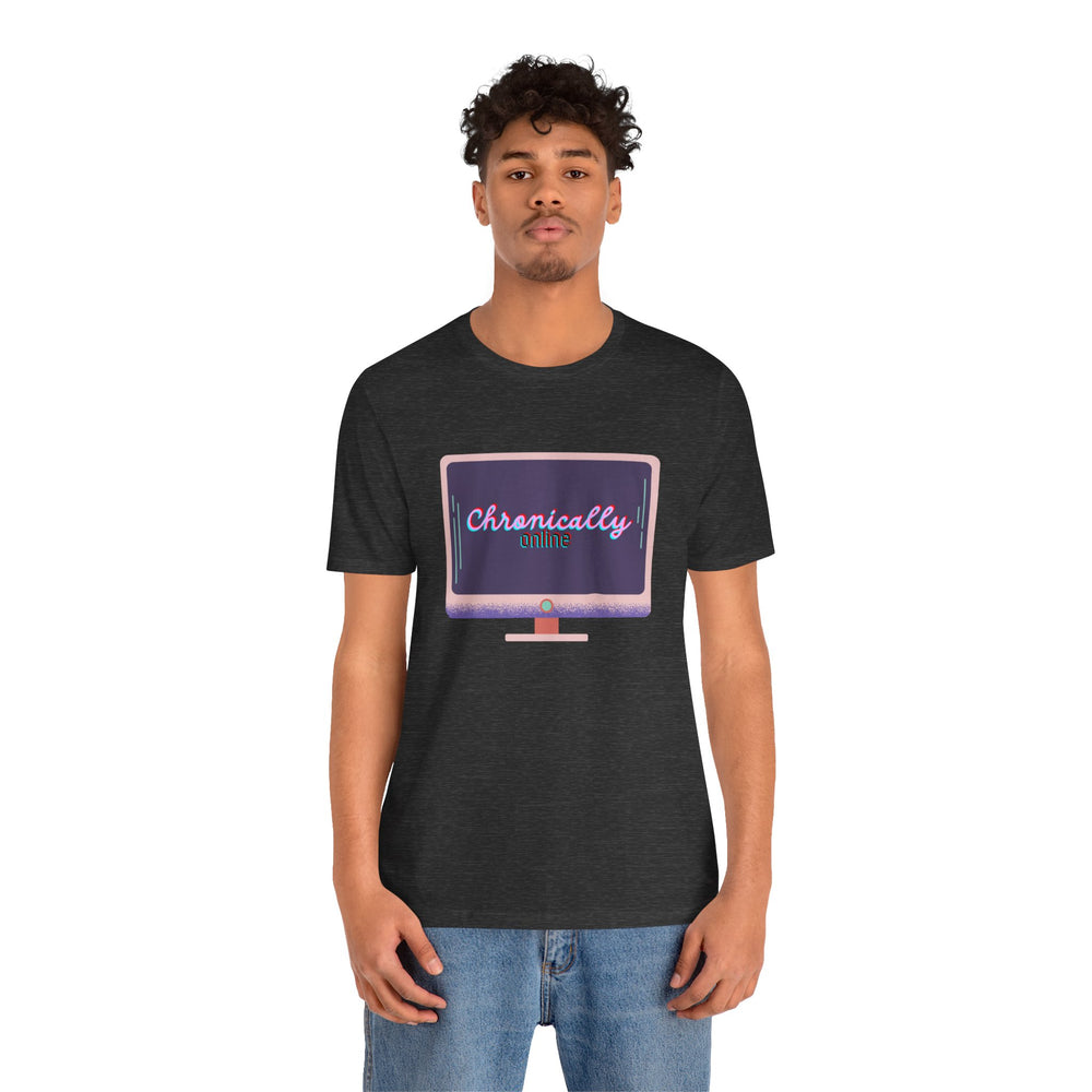 Chronically Online 1 Unisex Jersey Short Sleeve Tee