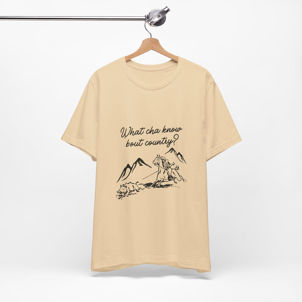 What Cha Know 'Bout Country? Unisex Jersey Short Sleeve Tee