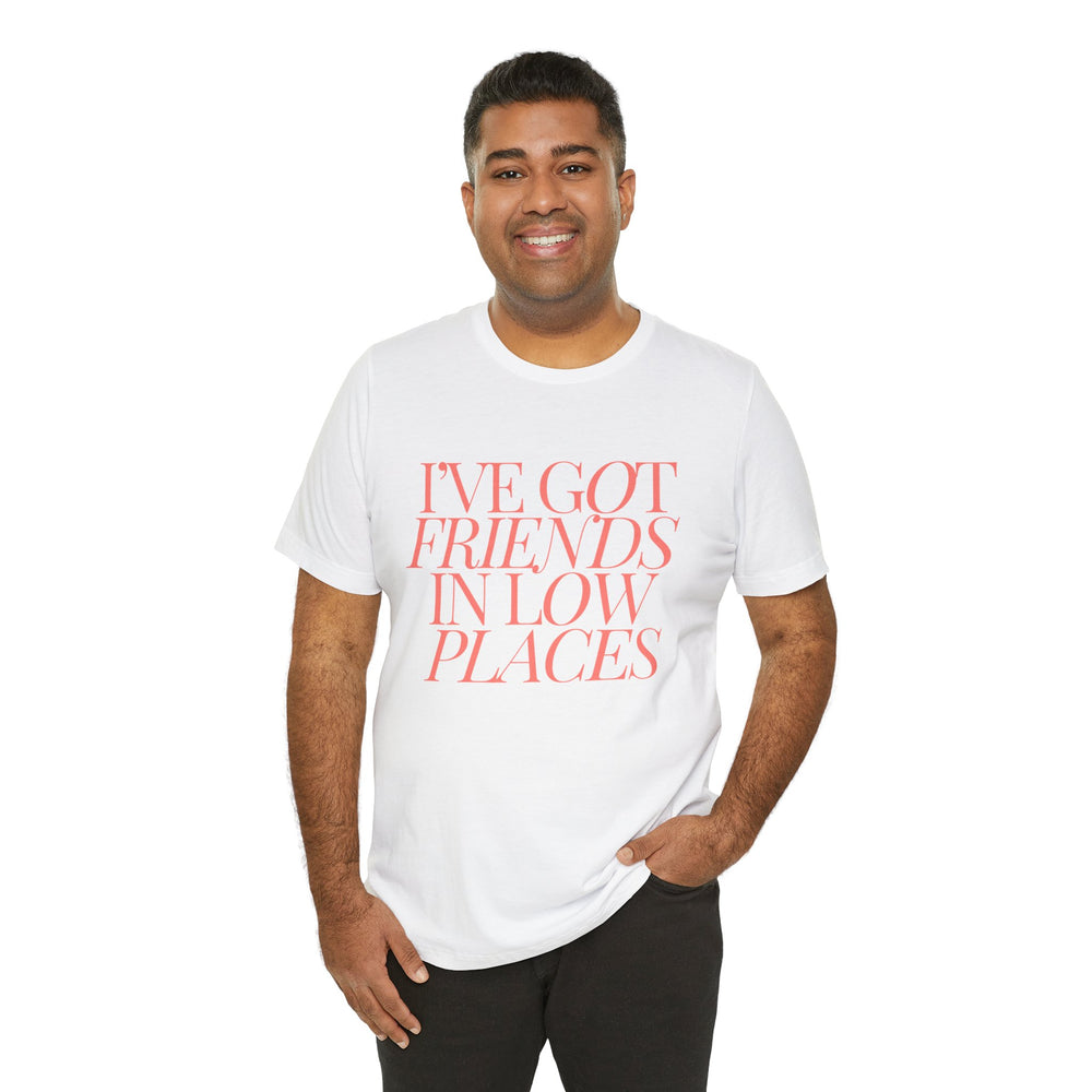 I've Got Friends In Low Places 1 - Garth Brooks Unisex Jersey Short Sleeve Tee