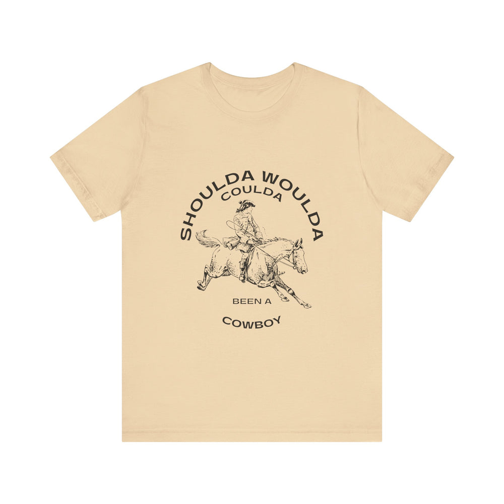 Shoulda Woulda Coulda Been a Cowboy Unisex Jersey Short Sleeve Tee