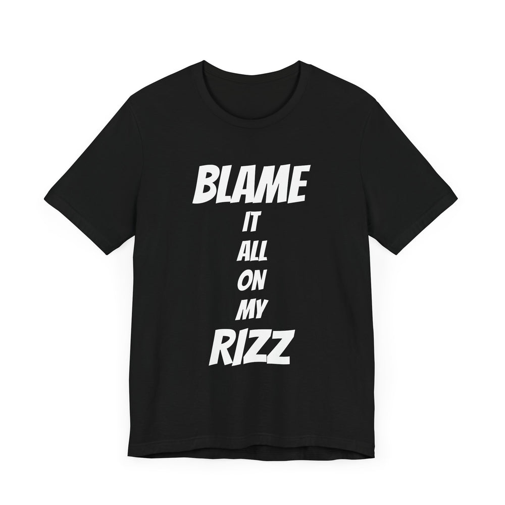 Blame It All On My Rizz Short Sleeve Tee: Wear Your Confidence