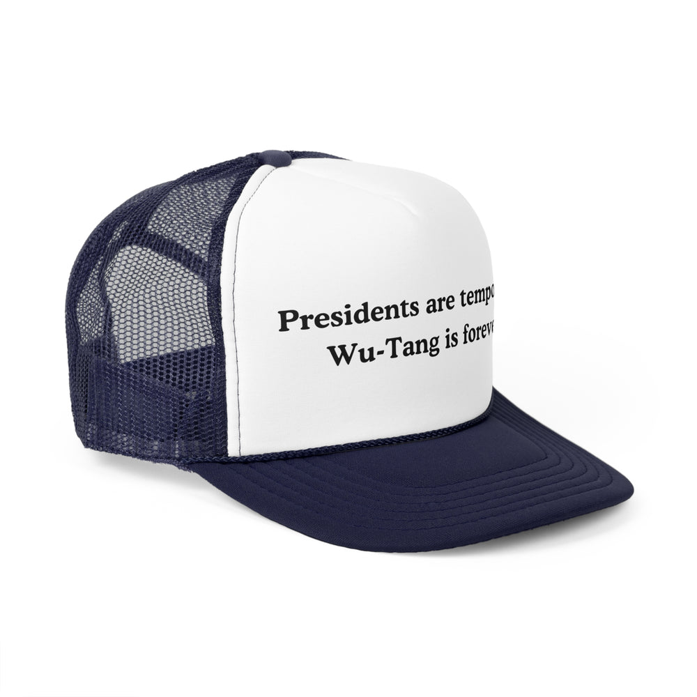 Presidents are Temporary, Wu-Tang Is Forever Trucker Cap