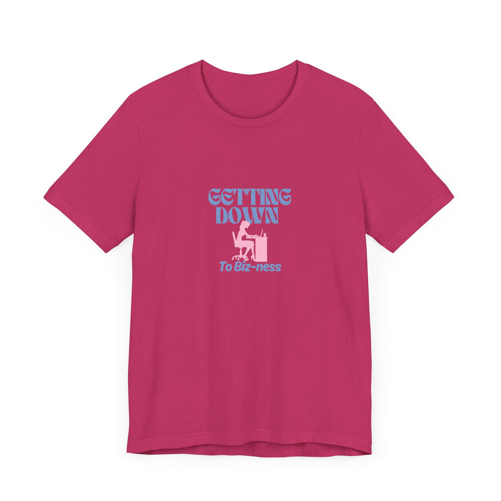 Getting Down to Biz-ness - Short Sleeve Tee