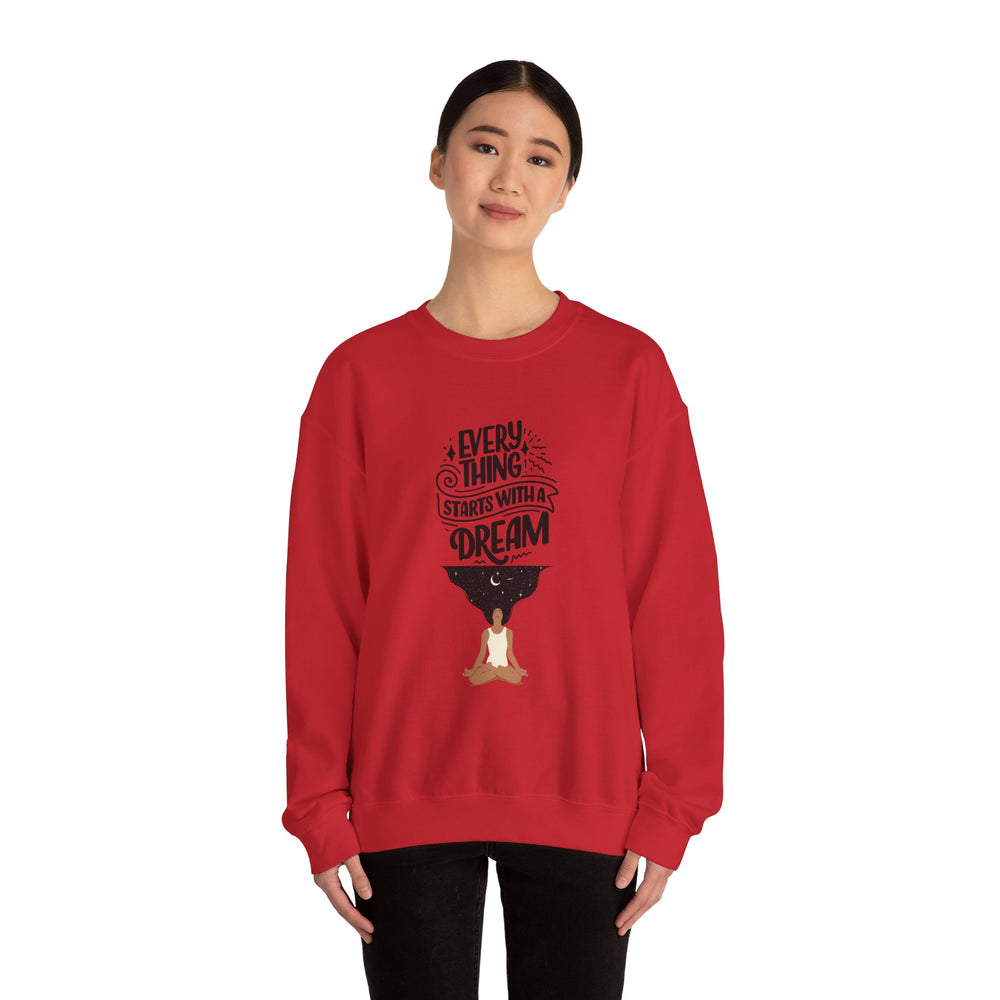 Every Thing Starts with a Dream Crewneck Sweatshirt