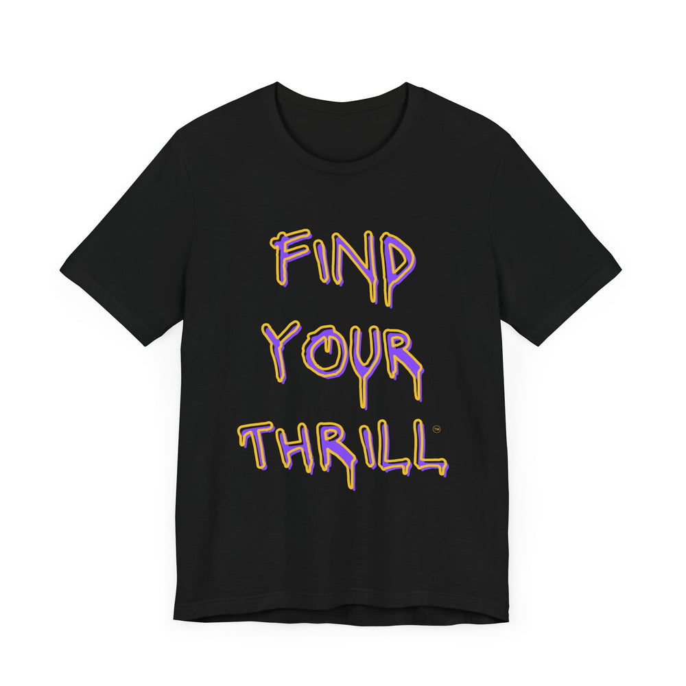 Find Your Thrill Graffiti Drip Short Sleeve Tee