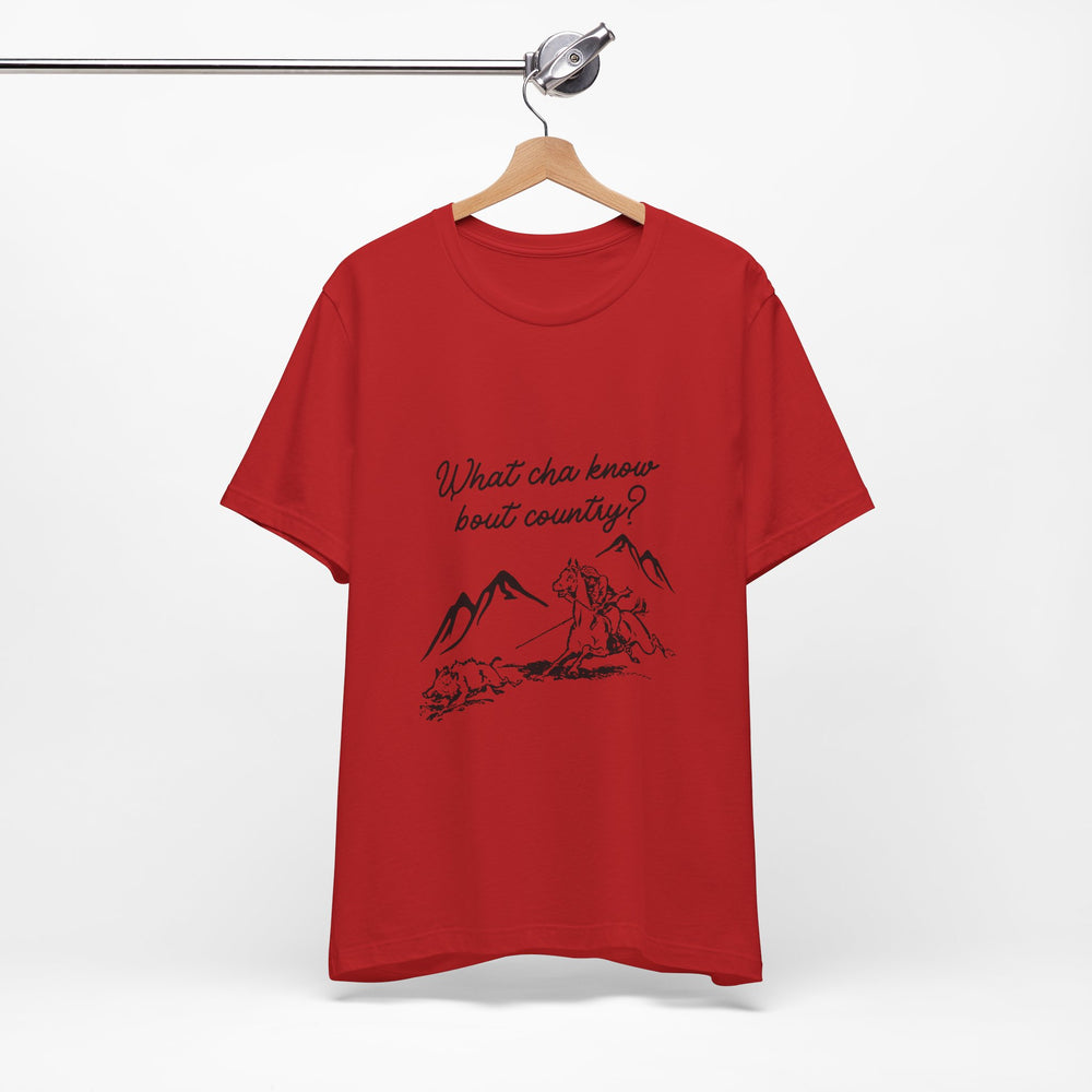 What Cha Know 'Bout Country? Unisex Jersey Short Sleeve Tee