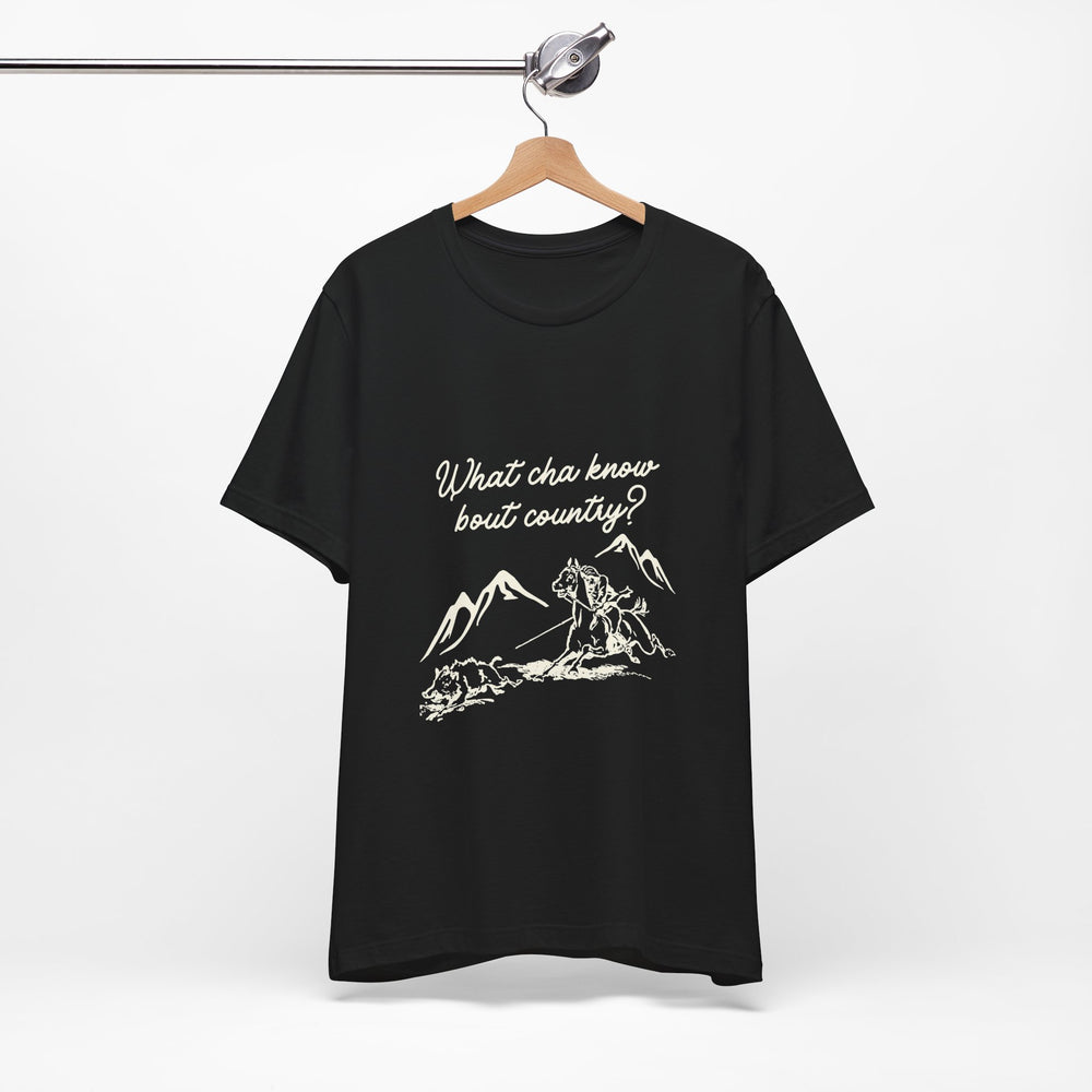 What Cha Know 'Bout Country? Unisex Jersey Short Sleeve Tee