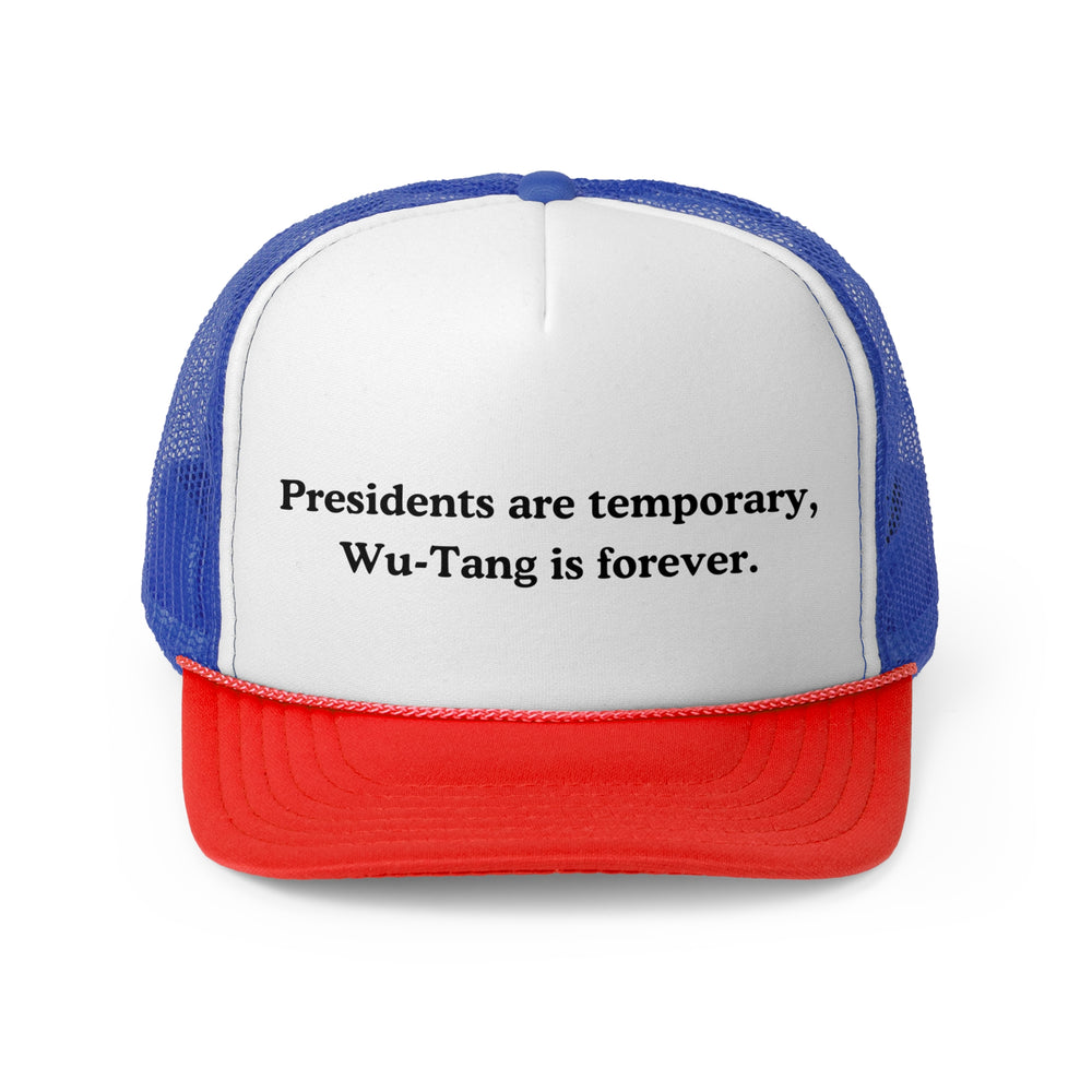 Presidents are Temporary, Wu-Tang Is Forever Trucker Cap