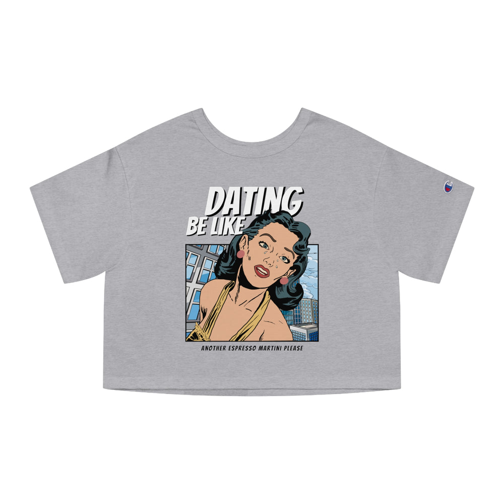 Dating Be Like - Another Espresso Martini Please - Champion Women's Heritage Cropped T-Shirt