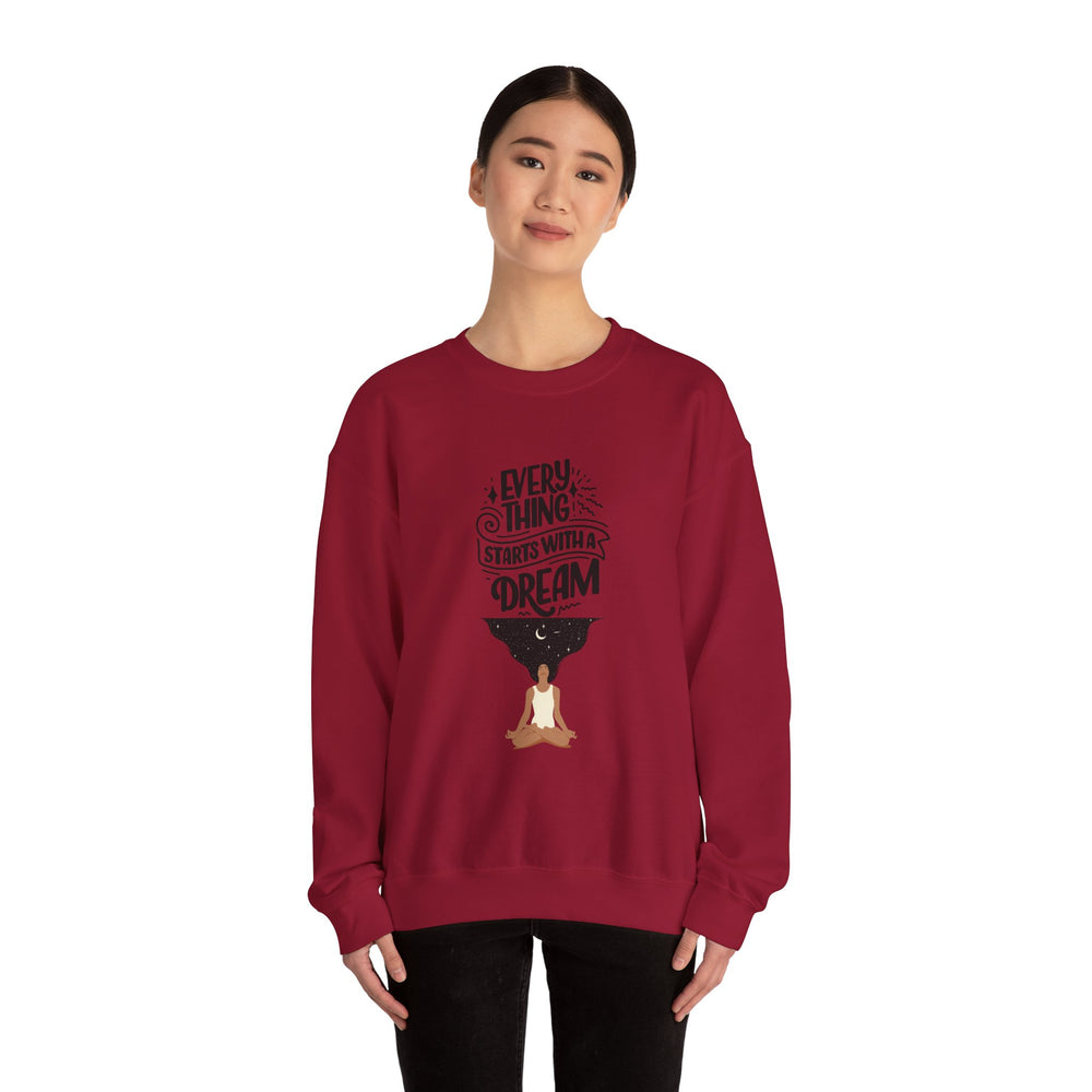 Every Thing Starts with a Dream Crewneck Sweatshirt