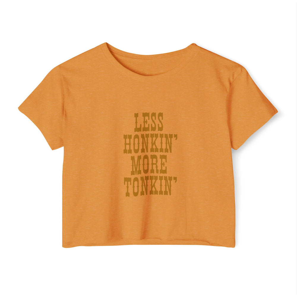 Less Honkin' More Tonkin' Women's Festival Crop Top