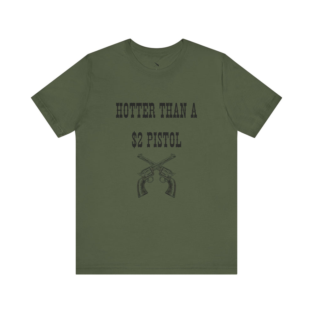 Hotter Than A $2 Pistol Women's Tee