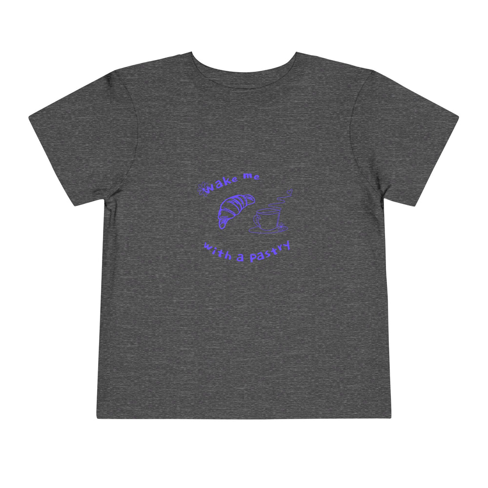 Wake Me With A Pastry Toddler Tee