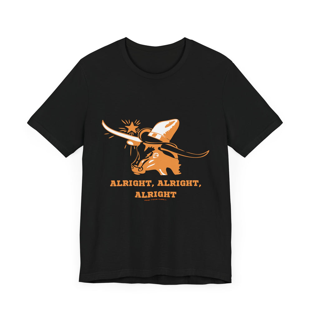 Alright, Alright, Alright Longhorn T-Shirt – Find Your Thrill