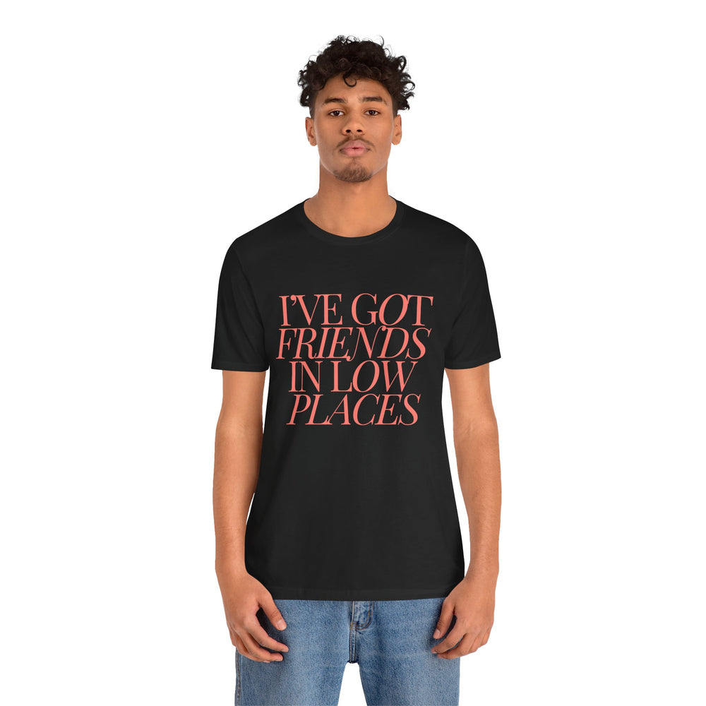I've Got Friends In Low Places 1 - Garth Brooks Unisex Jersey Short Sleeve Tee