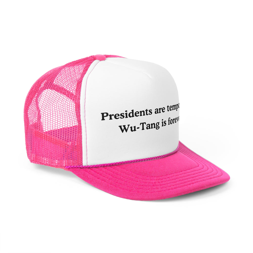 Presidents are Temporary, Wu-Tang Is Forever Trucker Cap