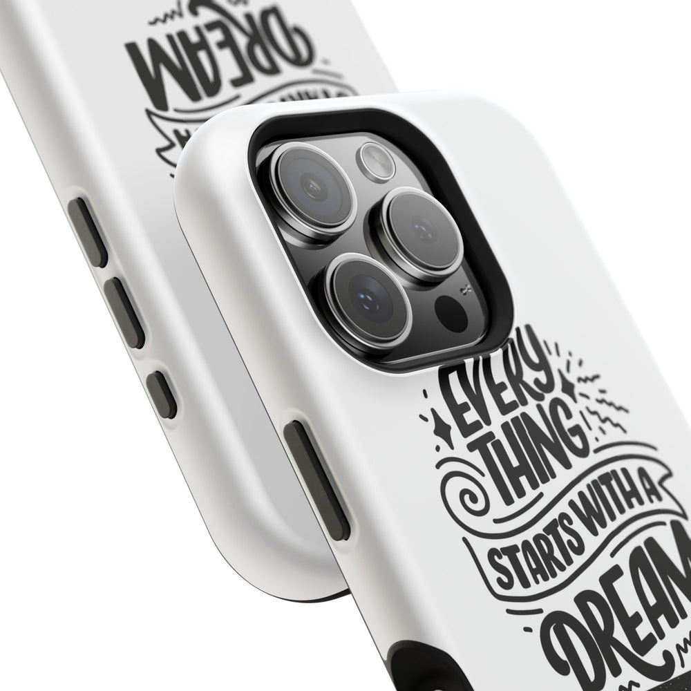 Every Thing Starts with a Dream iPhone 13/14/15/16 Magnetic Tough Cases