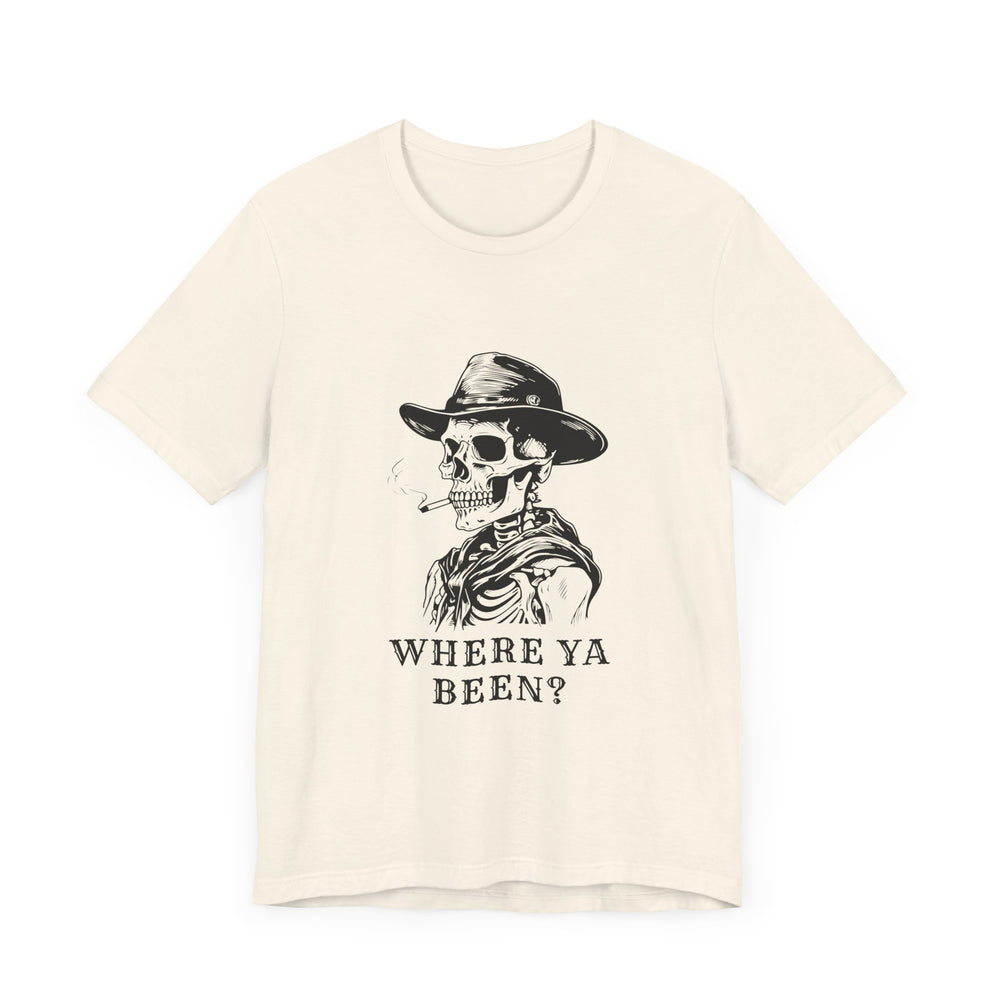Where Ya Been? Unisex Jersey Short Sleeve Tee
