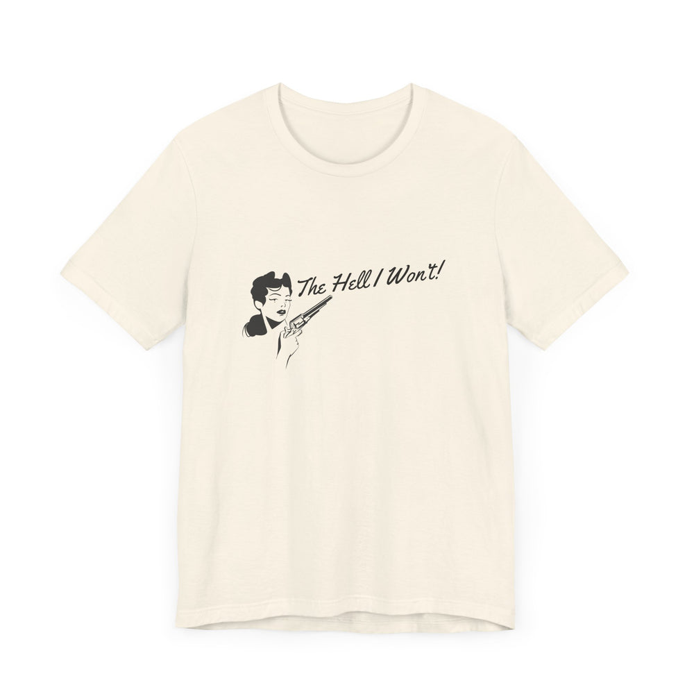 The Hell I Won't! Tee