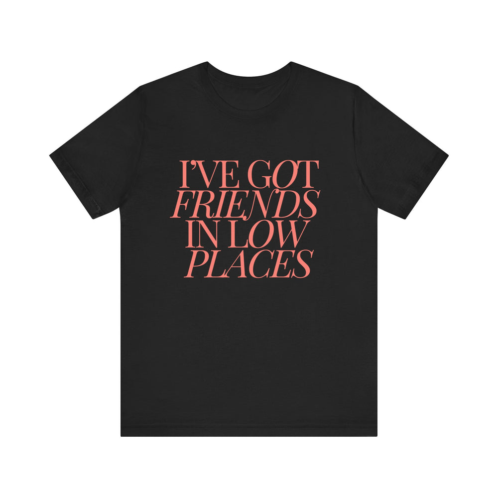 I've Got Friends In Low Places 1 - Garth Brooks Unisex Jersey Short Sleeve Tee
