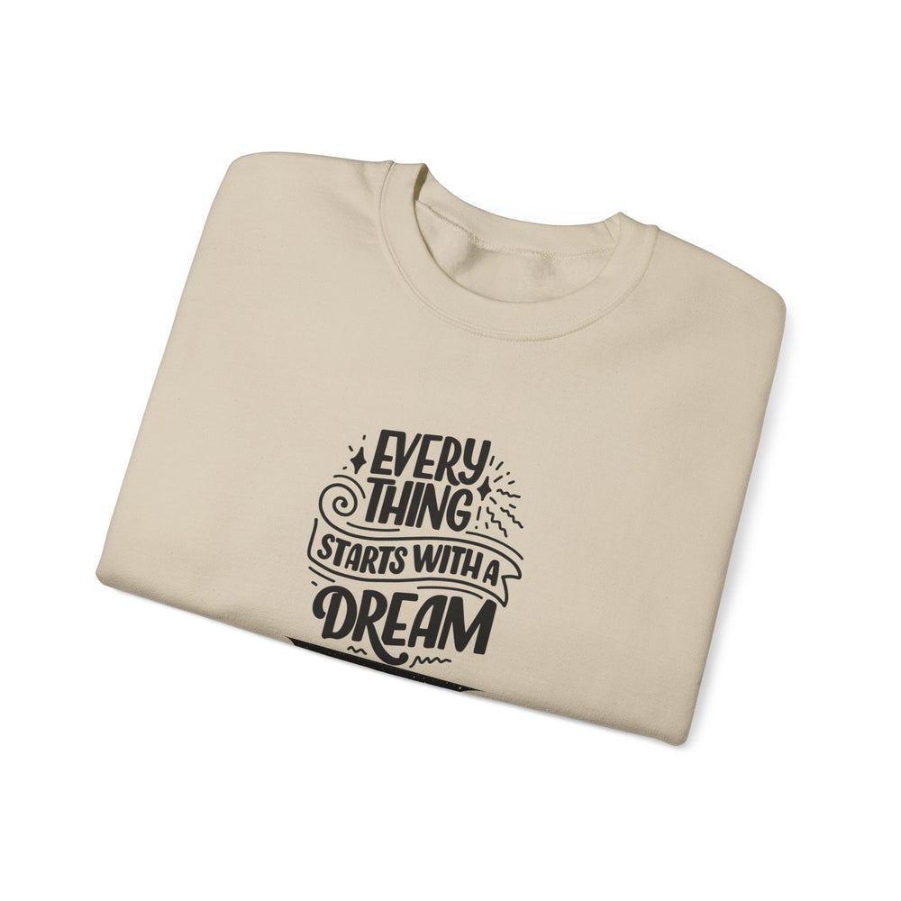 Every Thing Starts with a Dream Crewneck Sweatshirt