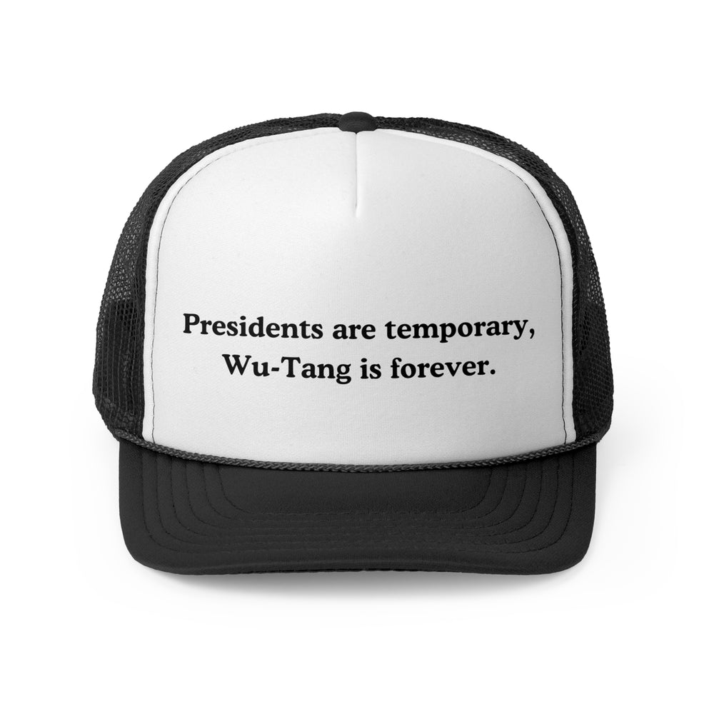 Presidents are Temporary, Wu-Tang Is Forever Trucker Cap
