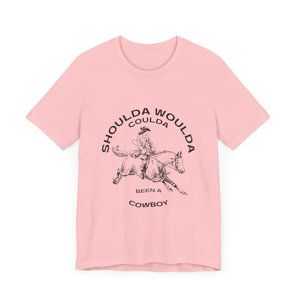 Shoulda Woulda Coulda Been a Cowboy Unisex Jersey Short Sleeve Tee