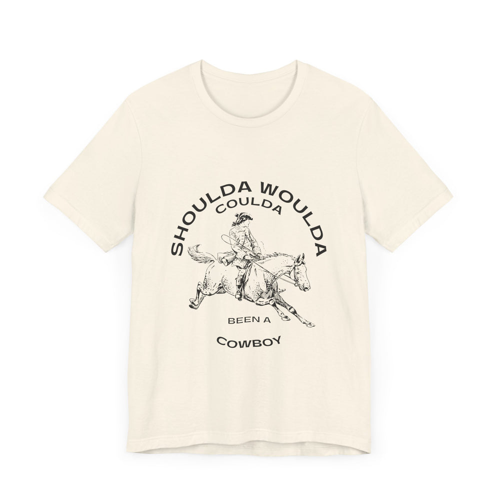 Shoulda Woulda Coulda Been a Cowboy Unisex Jersey Short Sleeve Tee