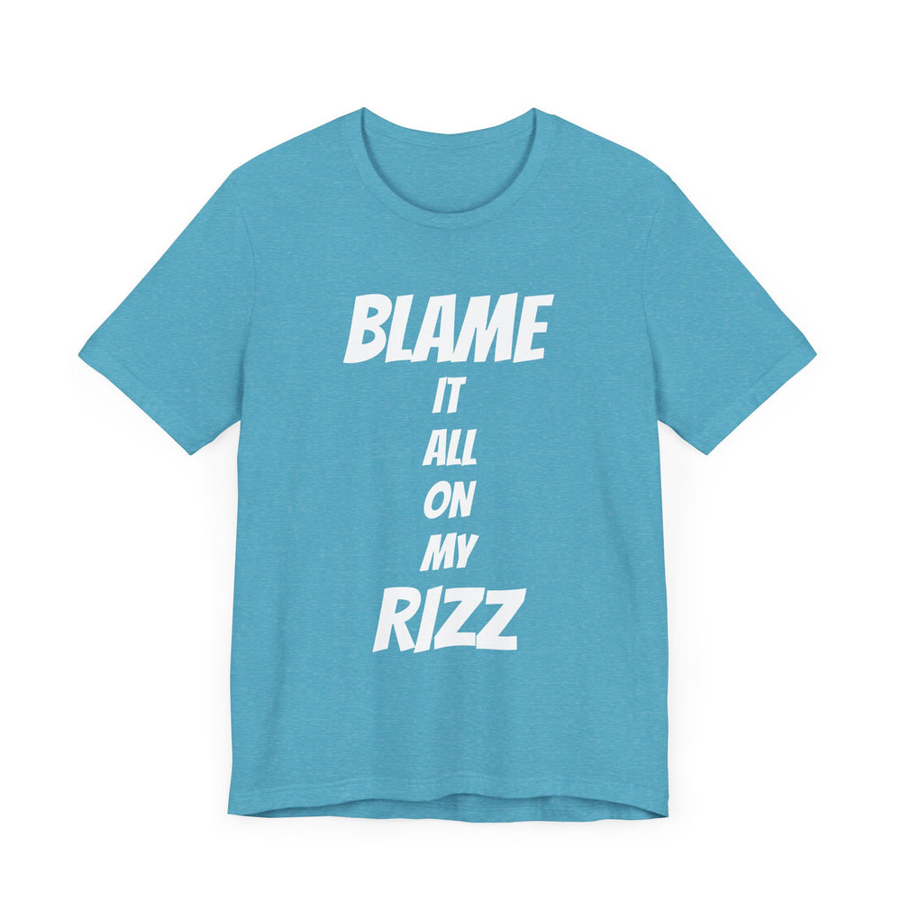Blame It All On My Rizz Short Sleeve Tee: Wear Your Confidence
