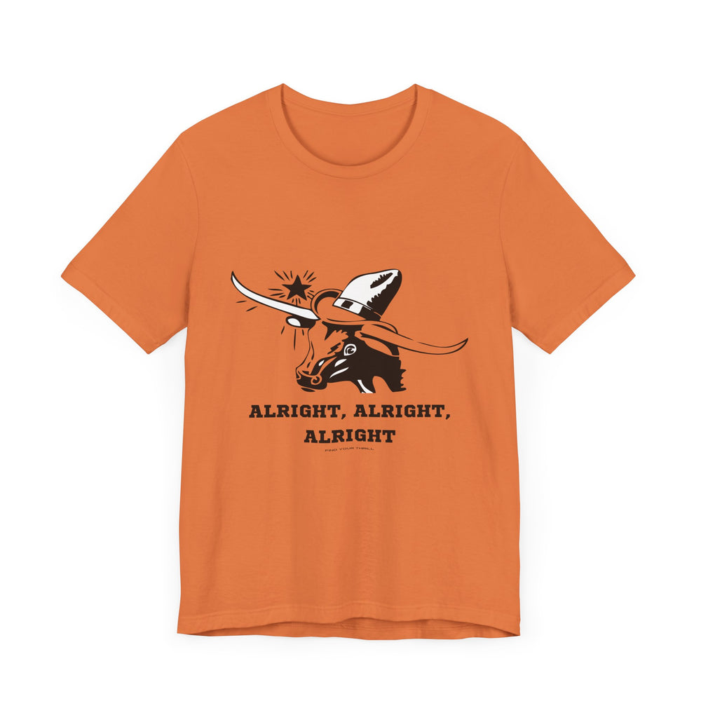Alright, Alright, Alright Longhorn T-Shirt – Find Your Thrill