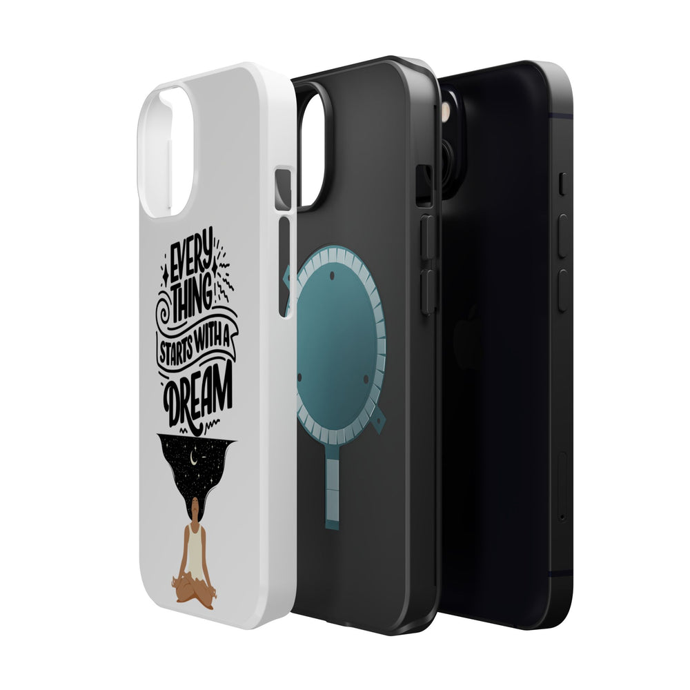 Every Thing Starts with a Dream iPhone 13/14/15/16 Magnetic Tough Cases