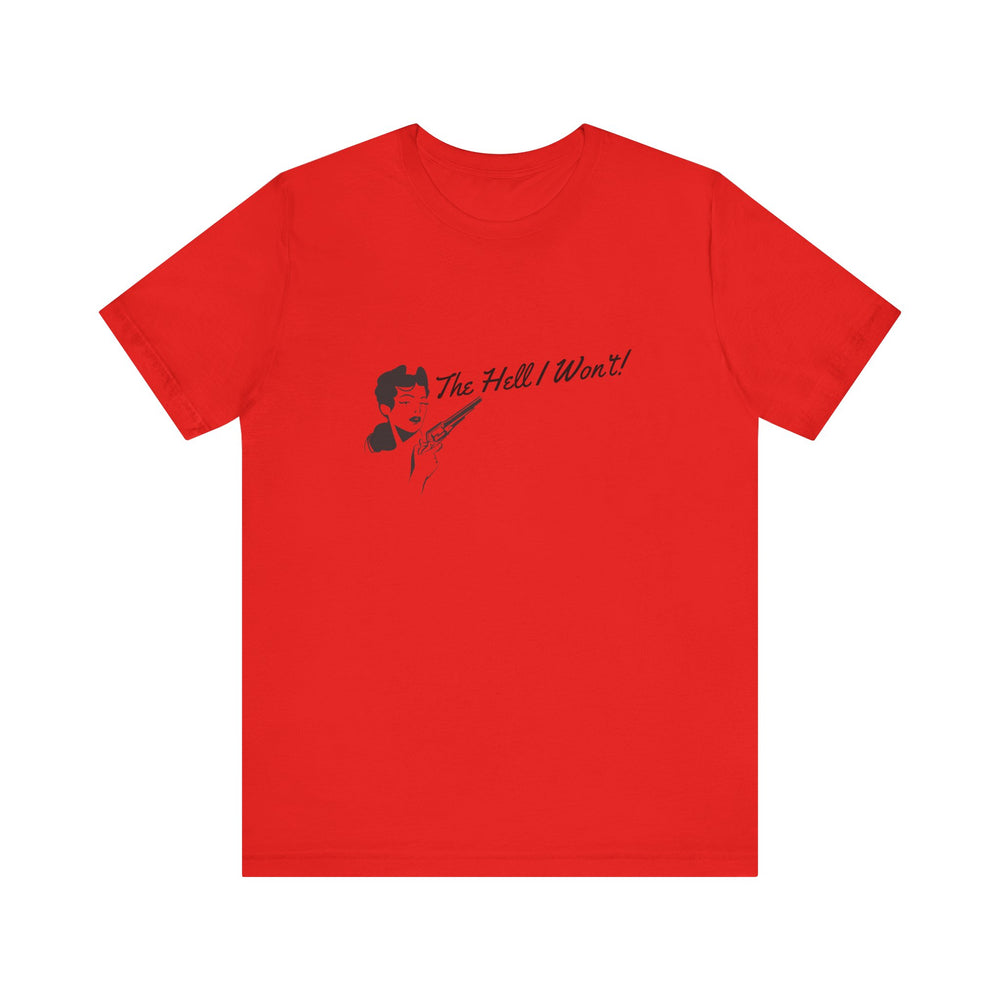 The Hell I Won't! Tee