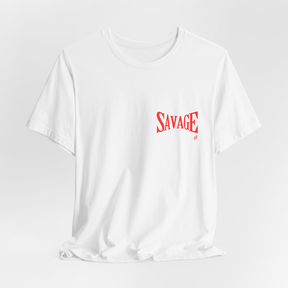 Savage AF- Short Sleeve Tee