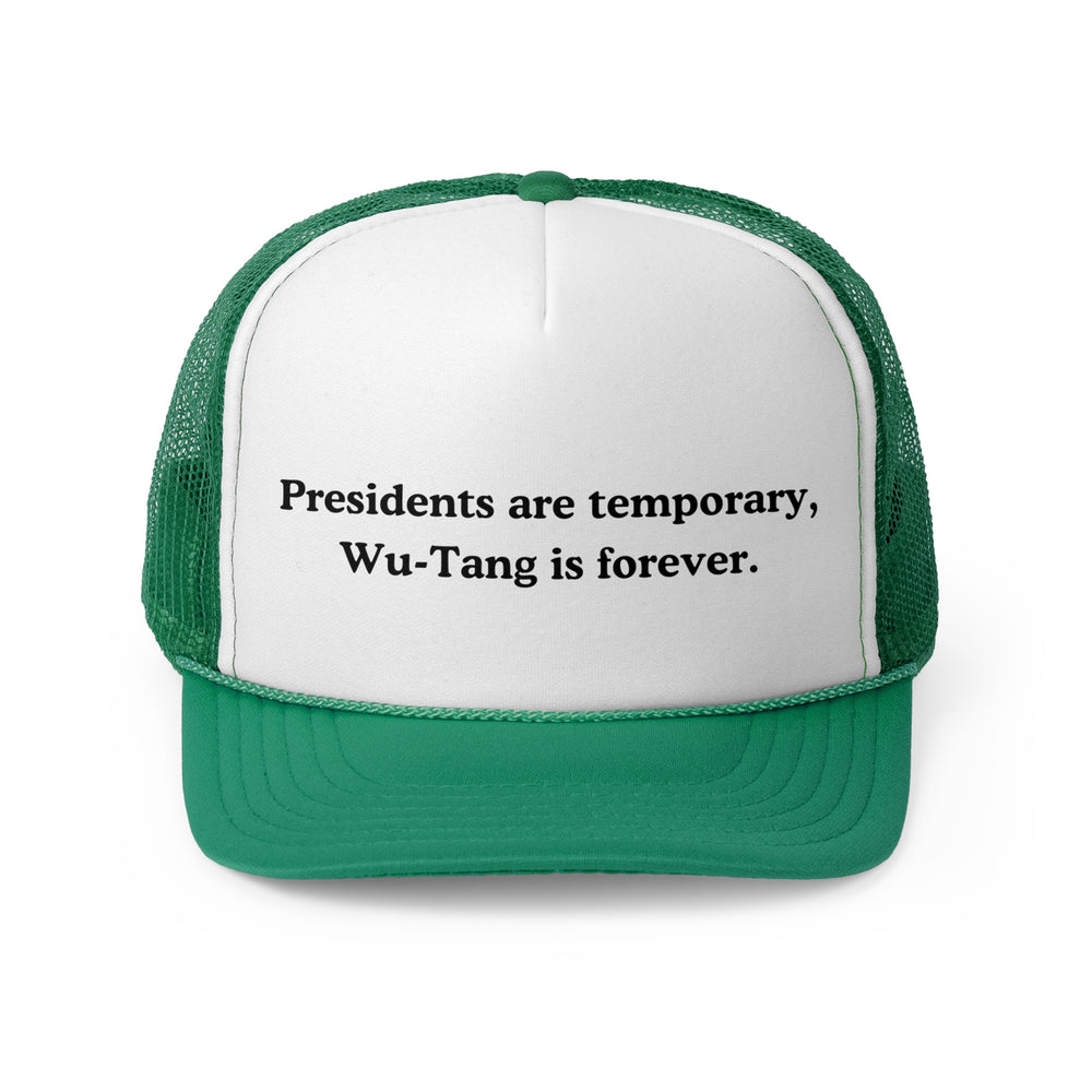 Presidents are Temporary, Wu-Tang Is Forever Trucker Cap