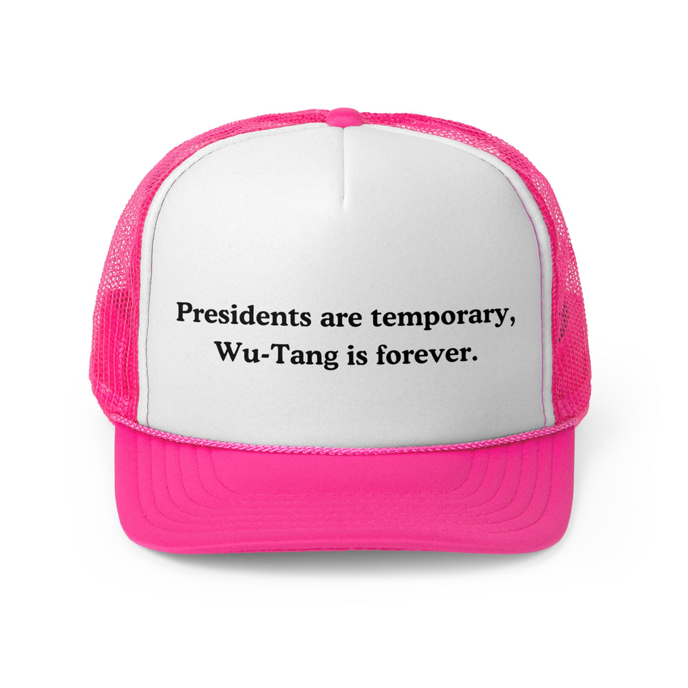 Presidents are Temporary, Wu-Tang Is Forever Trucker Cap