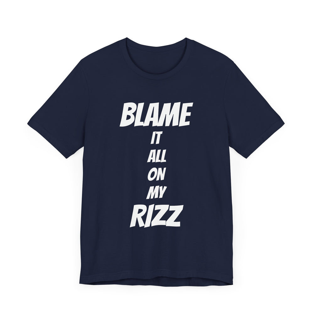 Blame It All On My Rizz Short Sleeve Tee: Wear Your Confidence