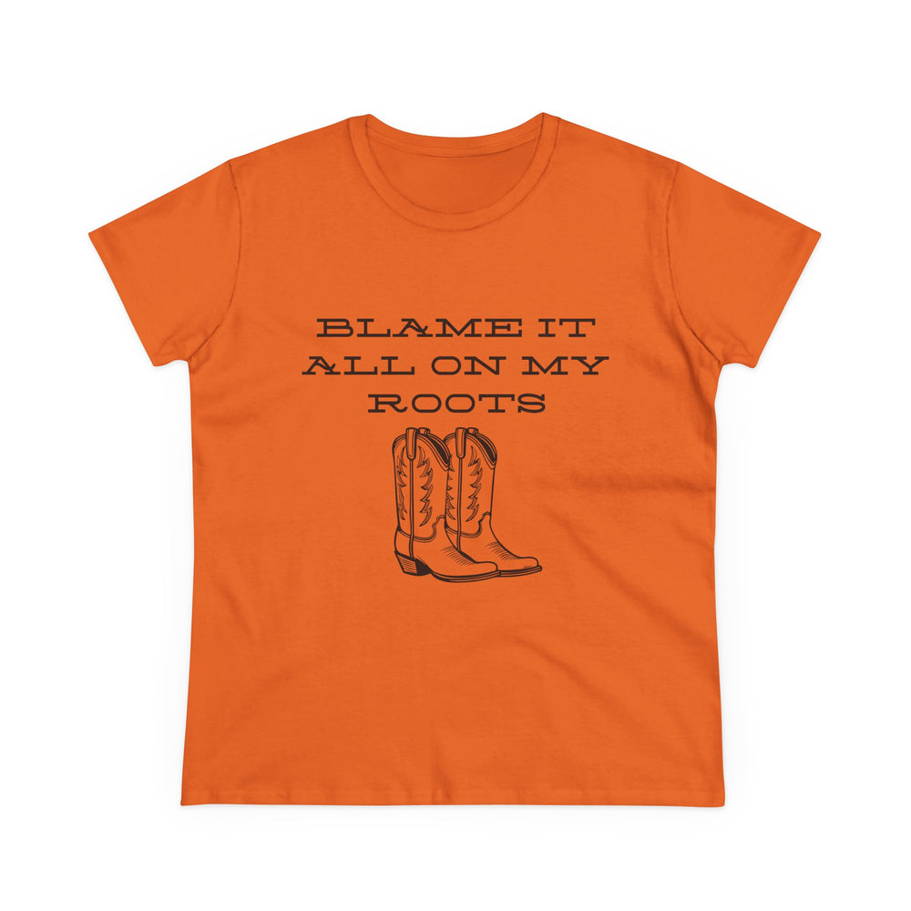 Blame It All On My Roots Women's Midweight Cotton Tee