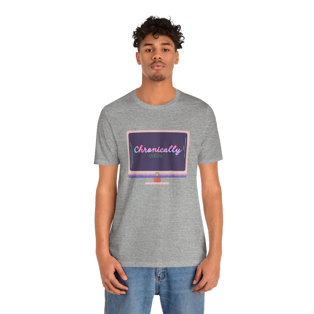 Chronically Online 1 Unisex Jersey Short Sleeve Tee