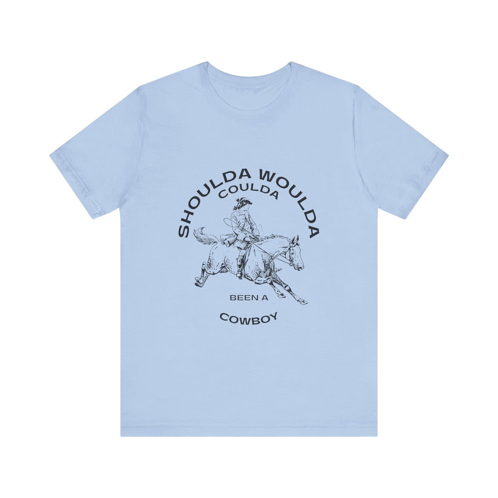 Shoulda Woulda Coulda Been a Cowboy Unisex Jersey Short Sleeve Tee