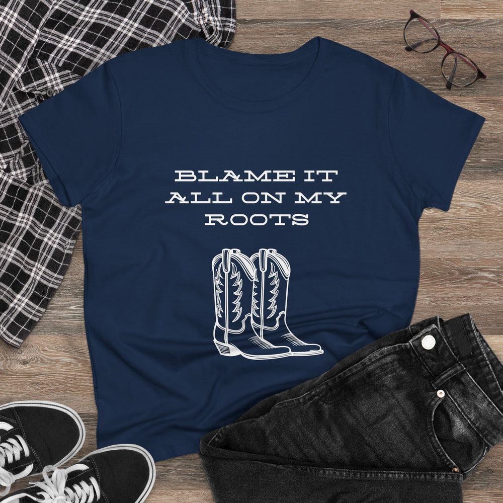 Blame It All On My Roots Women's Midweight Cotton Tee