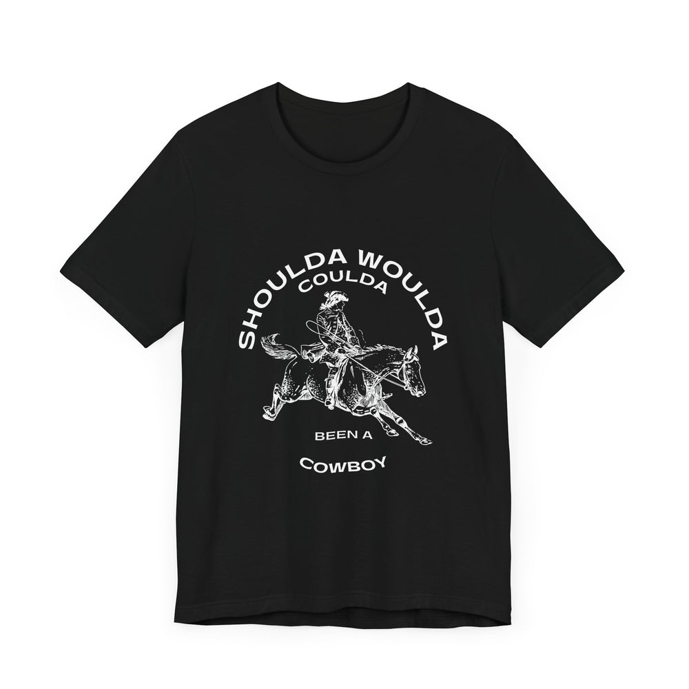 Shoulda Woulda Coulda Been a Cowboy Unisex Jersey Short Sleeve Tee
