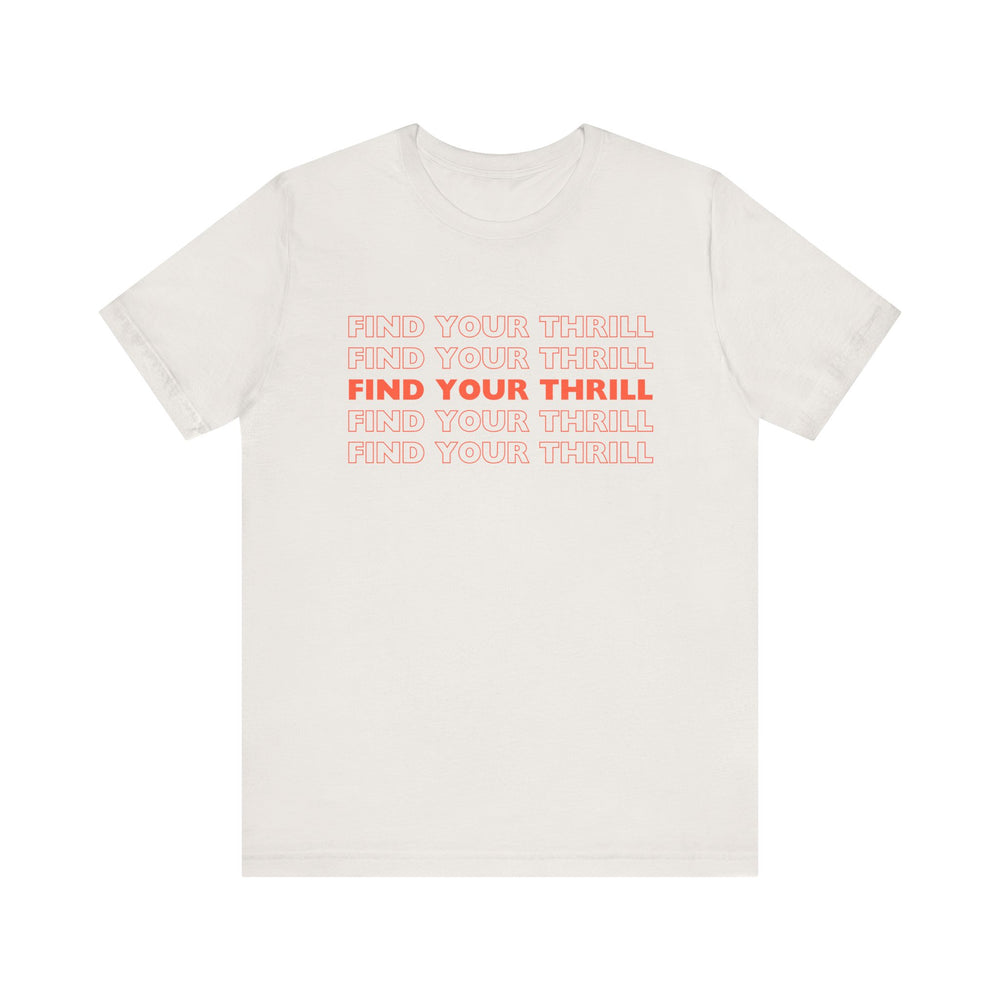 FIND YOUR THRILL (red lettering) Unisex Jersey Short Sleeve Tee